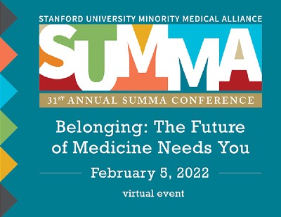 A graphic promoting the 31st Annual SUMMA conference at Stanford University, held virtually, on Feb 5, 2022, with the title: Belonging: The Future of Medicine Needs You